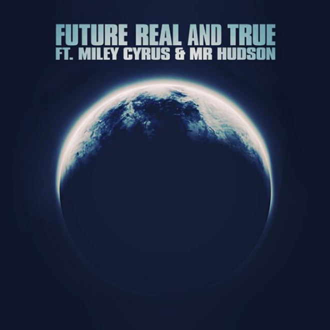 future-featuring-miley-cyrus-mr-hudson-real-and-true